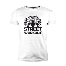 Мужская футболка премиум с принтом Street workout в Курске, 92% хлопок, 8% лайкра | приталенный силуэт, круглый вырез ворота, длина до линии бедра, короткий рукав | street | workout