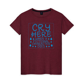 Женская футболка хлопок с принтом CRY HERE в Курске, 100% хлопок | прямой крой, круглый вырез горловины, длина до линии бедер, слегка спущенное плечо | cry | сверхъестественное | фандом