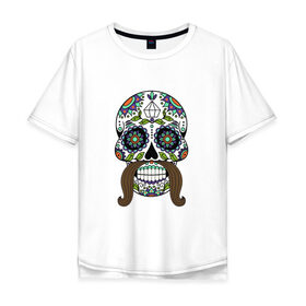 Мужская футболка хлопок Oversize с принтом Мексиканский череп для него в Курске, 100% хлопок | свободный крой, круглый ворот, “спинка” длиннее передней части | мексиканский череп  calavera для негомексика | мексиканский череп calavera | череп