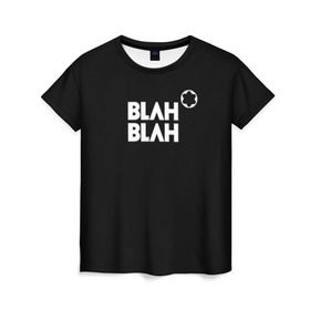 Женская футболка 3D с принтом Blah-blah в Курске, 100% полиэфир ( синтетическое хлопкоподобное полотно) | прямой крой, круглый вырез горловины, длина до линии бедер | montblanc | монблан