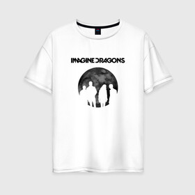 Женская футболка хлопок Oversize с принтом Imagine dragons в Курске, 100% хлопок | свободный крой, круглый ворот, спущенный рукав, длина до линии бедер
 | dragons | imagine | rock | драгонз | имэдж | рок
