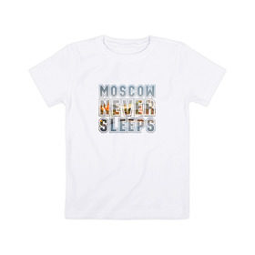 Детская футболка хлопок с принтом Moscow never sleeps в Курске, 100% хлопок | круглый вырез горловины, полуприлегающий силуэт, длина до линии бедер | москва | мск | не | никогда | спит
