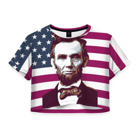 Женская футболка 3D укороченная с принтом Авраам Линкольн в Курске, 100% полиэстер | круглая горловина, длина футболки до линии талии, рукава с отворотами | авраам линкольн | президент | сша | флаг