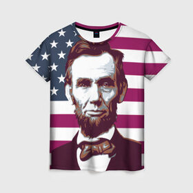 Женская футболка 3D с принтом Авраам Линкольн в Курске, 100% полиэфир ( синтетическое хлопкоподобное полотно) | прямой крой, круглый вырез горловины, длина до линии бедер | авраам линкольн | президент | сша | флаг