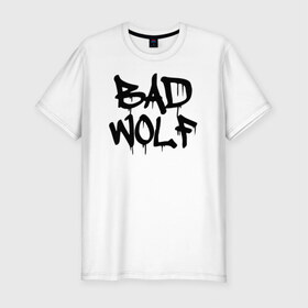 Мужская футболка премиум с принтом Bad Wolf в Курске, 92% хлопок, 8% лайкра | приталенный силуэт, круглый вырез ворота, длина до линии бедра, короткий рукав | bad | doctor | tardis | tennant | who | wolf | доктор | кто | смит | тардис | теннант