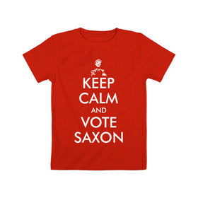 Детская футболка хлопок с принтом Keep Calm and Vote Saxon в Курске, 100% хлопок | круглый вырез горловины, полуприлегающий силуэт, длина до линии бедер | Тематика изображения на принте: and | bad | calm | doctor | keep | make | saxon | souffles | tardis | tennant | vote | who | wolf | доктор | кто | смит | тардис | теннант