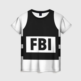 Женская футболка 3D с принтом Бронежилет ФБР (FBI) в Курске, 100% полиэфир ( синтетическое хлопкоподобное полотно) | прямой крой, круглый вырез горловины, длина до линии бедер | fbi | бронежилет фбр (fbi)фбр | спецслужбы | федеральное бюро расследований