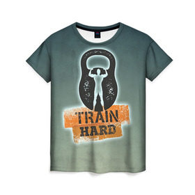 Женская футболка 3D с принтом Train hard 2 в Курске, 100% полиэфир ( синтетическое хлопкоподобное полотно) | прямой крой, круглый вырез горловины, длина до линии бедер | bodybuilding | no pain no gain | train hard | бодибилдинг | качалка | пауэрлифинг | тренажерный | фитнес