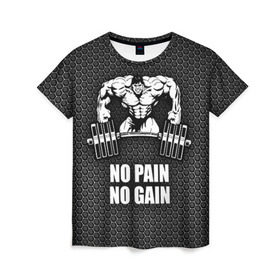 Женская футболка 3D с принтом No pain no gain 2 в Курске, 100% полиэфир ( синтетическое хлопкоподобное полотно) | прямой крой, круглый вырез горловины, длина до линии бедер | bodybuilding | no pain no gain | train hard | бодибилдинг | качалка | пауэрлифинг | тренажерный | фитнес