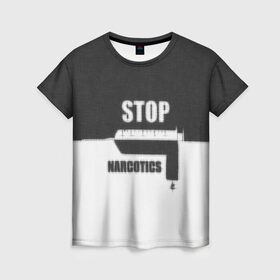 Женская футболка 3D с принтом Stop narcotics в Курске, 100% полиэфир ( синтетическое хлопкоподобное полотно) | прямой крой, круглый вырез горловины, длина до линии бедер | стоп