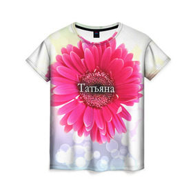 Женская футболка 3D с принтом Татьяна в Курске, 100% полиэфир ( синтетическое хлопкоподобное полотно) | прямой крой, круглый вырез горловины, длина до линии бедер | девушке | имя | любимой | подарок | подарок любимой | подарок на 8 марта | подарок на день рождения | с 8 марта | таня | татьяна | цветок | цветы