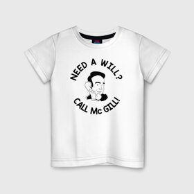Детская футболка хлопок с принтом NEED A WILL CALL MC GILL! в Курске, 100% хлопок | круглый вырез горловины, полуприлегающий силуэт, длина до линии бедер | Тематика изображения на принте: better | breaking bad | call | saul | во все тяжкие | звони | солу
