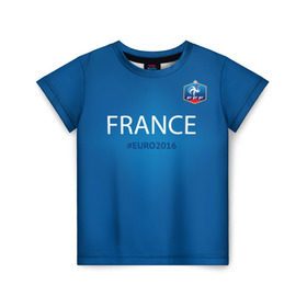 Детская футболка 3D с принтом Сборная Франции 2016 в Курске, 100% гипоаллергенный полиэфир | прямой крой, круглый вырез горловины, длина до линии бедер, чуть спущенное плечо, ткань немного тянется | euro2016 | france | футбол