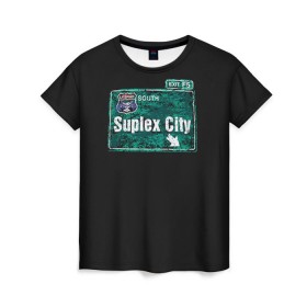 Женская футболка 3D с принтом Suplex city в Курске, 100% полиэфир ( синтетическое хлопкоподобное полотно) | прямой крой, круглый вырез горловины, длина до линии бедер | fear | fury | wwe | рестлер