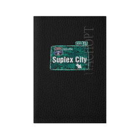 Обложка для паспорта матовая кожа с принтом Suplex city в Курске, натуральная матовая кожа | размер 19,3 х 13,7 см; прозрачные пластиковые крепления | Тематика изображения на принте: fear | fury | wwe | рестлер