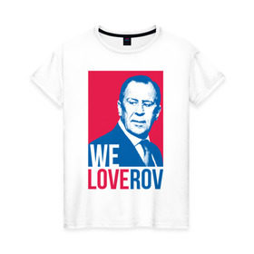 Женская футболка хлопок с принтом LoveRov в Курске, 100% хлопок | прямой крой, круглый вырез горловины, длина до линии бедер, слегка спущенное плечо | lavrov | loverov | russia | sergey