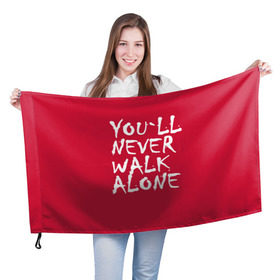 Флаг 3D с принтом YOU`LL NEVER WALK ALONE в Курске, 100% полиэстер | плотность ткани — 95 г/м2, размер — 67 х 109 см. Принт наносится с одной стороны | апл | ливерпуль | футбол