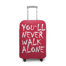 Чехол для чемодана 3D с принтом YOU`LL NEVER WALK ALONE в Курске, 86% полиэфир, 14% спандекс | двустороннее нанесение принта, прорези для ручек и колес | апл | ливерпуль | футбол