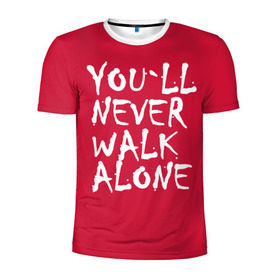 Мужская футболка 3D спортивная с принтом YOU`LL NEVER WALK ALONE в Курске, 100% полиэстер с улучшенными характеристиками | приталенный силуэт, круглая горловина, широкие плечи, сужается к линии бедра | апл | ливерпуль | футбол