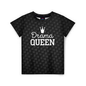 Детская футболка 3D с принтом Drama queen в Курске, 100% гипоаллергенный полиэфир | прямой крой, круглый вырез горловины, длина до линии бедер, чуть спущенное плечо, ткань немного тянется | drama | drama queen | hipster | queen | swag | свег | свэг | хипстер | хисптеры