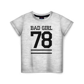 Детская футболка 3D с принтом Bad girl в Курске, 100% гипоаллергенный полиэфир | прямой крой, круглый вырез горловины, длина до линии бедер, чуть спущенное плечо, ткань немного тянется | bad | bad girl | girl | hipster | swag | свег | свэг | хипстер | хисптеры | цитата