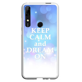 Чехол для Honor P Smart Z с принтом KEEP CALM and dream в Курске, Силикон | Область печати: задняя сторона чехла, без боковых панелей | Тематика изображения на принте: 