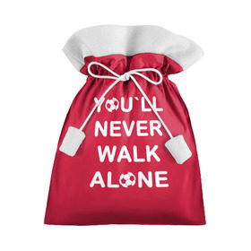 Подарочный 3D мешок с принтом YOU`LL NEVER WALK ALONE в Курске, 100% полиэстер | Размер: 29*39 см | апл | ливерпуль | футбол