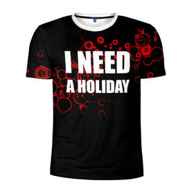 Мужская футболка 3D спортивная с принтом Мне нужен праздник в Курске, 100% полиэстер с улучшенными характеристиками | приталенный силуэт, круглая горловина, широкие плечи, сужается к линии бедра | Тематика изображения на принте: holiday | отдых | праздник | прикол | прикольные надписи
