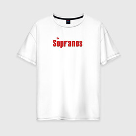 Женская футболка хлопок Oversize с принтом the Sopranos (Клан Сопрано) в Курске, 100% хлопок | свободный крой, круглый ворот, спущенный рукав, длина до линии бедер
 | Тематика изображения на принте: the sopranos | клан сопрано | сопрано