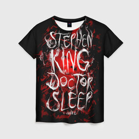 Женская футболка 3D с принтом Стивен Кинг 10 в Курске, 100% полиэфир ( синтетическое хлопкоподобное полотно) | прямой крой, круглый вырез горловины, длина до линии бедер | stephen king | стивен кинг