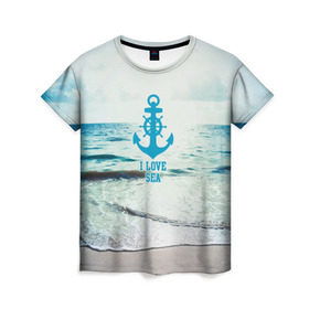 Женская футболка 3D с принтом I love sea в Курске, 100% полиэфир ( синтетическое хлопкоподобное полотно) | прямой крой, круглый вырез горловины, длина до линии бедер | sea | вода | волны | лето | море | океан | солнце | якорь