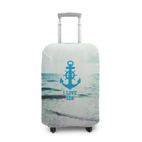 Чехол для чемодана 3D с принтом I love sea в Курске, 86% полиэфир, 14% спандекс | двустороннее нанесение принта, прорези для ручек и колес | sea | вода | волны | лето | море | океан | солнце | якорь