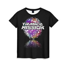 Женская футболка 3D с принтом Trancemission в Курске, 100% полиэфир ( синтетическое хлопкоподобное полотно) | прямой крой, круглый вырез горловины, длина до линии бедер | trancemission |   |  trance mission | транс миссия | трансмиссия