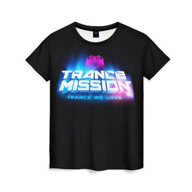 Женская футболка 3D с принтом Trancemission 2 в Курске, 100% полиэфир ( синтетическое хлопкоподобное полотно) | прямой крой, круглый вырез горловины, длина до линии бедер | trancemission |   |  trance mission | транс миссия | трансмиссия