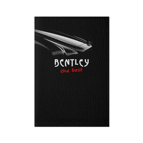 Обложка для паспорта матовая кожа с принтом Bentley the best в Курске, натуральная матовая кожа | размер 19,3 х 13,7 см; прозрачные пластиковые крепления | bentley | авто | автомобиль | бентли | машина | тачка