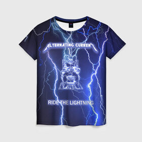 Женская футболка 3D с принтом Metallica - Ride the Lightning в Курске, 100% полиэфир ( синтетическое хлопкоподобное полотно) | прямой крой, круглый вырез горловины, длина до линии бедер | album | metal | metallica | ride the lightning | rock | альбом | метал | металлика | молния | рок