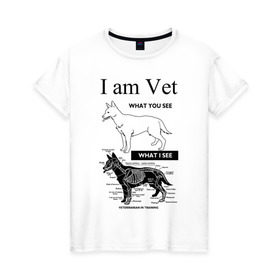 Женская футболка хлопок с принтом I Am Vet в Курске, 100% хлопок | прямой крой, круглый вырез горловины, длина до линии бедер, слегка спущенное плечо | ветеринар | ветеринарный врач | кошки | скелет | собаки