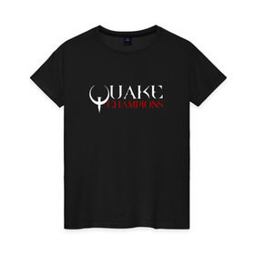 Женская футболка хлопок с принтом Quake Champions в Курске, 100% хлопок | прямой крой, круглый вырез горловины, длина до линии бедер, слегка спущенное плечо | q1 | q2 | q3 | quake | квейк