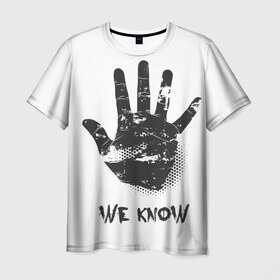 Мужская футболка 3D с принтом We Know в Курске, 100% полиэфир | прямой крой, круглый вырез горловины, длина до линии бедер | Тематика изображения на принте: know | we | знаем | мы | отпечаток | рука | черный