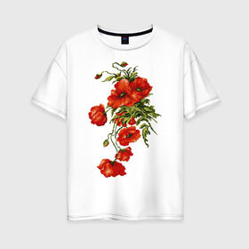 Женская футболка хлопок Oversize с принтом Маки в Курске, 100% хлопок | свободный крой, круглый ворот, спущенный рукав, длина до линии бедер
 | embroidery | flowers | poppies | red | wild | вышивка | красные | маки | полевые | цветы