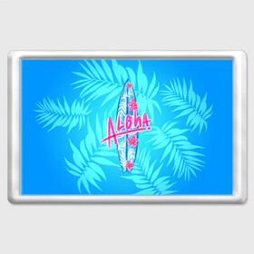 Магнит 45*70 с принтом Aloha в Курске, Пластик | Размер: 78*52 мм; Размер печати: 70*45 | sea | гавайи | жара | калифорния | лето | любовь | море | океан | отдых | пальмы | пляж | серфинг | солнце