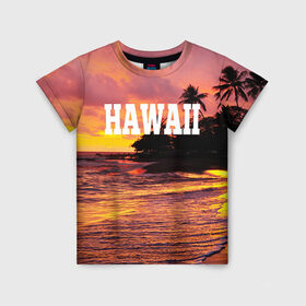 Детская футболка 3D с принтом HAWAII 2 в Курске, 100% гипоаллергенный полиэфир | прямой крой, круглый вырез горловины, длина до линии бедер, чуть спущенное плечо, ткань немного тянется | hawaii | гаваи | лето | океан | отдых | пальмы | пляж | серф