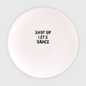 Тарелка с принтом Заткнись и танцуй в Курске, фарфор | диаметр - 210 мм
диаметр для нанесения принта - 120 мм | club | dance | party | движение | дискотека | клуб | отдых | прикол | танец