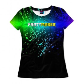 Женская футболка 3D с принтом Party maker в Курске, 100% полиэфир ( синтетическое хлопкоподобное полотно) | прямой крой, круглый вырез горловины, длина до линии бедер | dj | music | дискотека | досуг | клуб | молодёжь | музыка | туса
