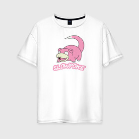 Женская футболка хлопок Oversize с принтом Slowpoke в Курске, 100% хлопок | свободный крой, круглый ворот, спущенный рукав, длина до линии бедер
 | pikachu | pokemon | slowpoke | пикачу | покемон | покемоны | слоупок