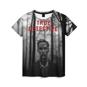 Женская футболка 3D с принтом True Detective в Курске, 100% полиэфир ( синтетическое хлопкоподобное полотно) | прямой крой, круглый вырез горловины, длина до линии бедер | детектив | настоящий детектив | раст | сериал