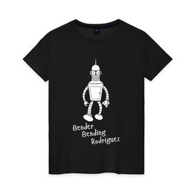 Женская футболка хлопок с принтом Бендер Б. Родригез в Курске, 100% хлопок | прямой крой, круглый вырез горловины, длина до линии бедер, слегка спущенное плечо | futurama | бендер | футурама