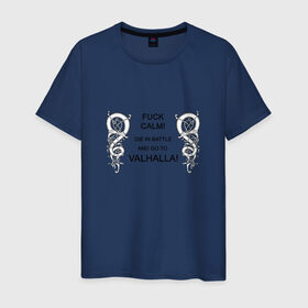 Мужская футболка хлопок с принтом Go to Valhalla! в Курске, 100% хлопок | прямой крой, круглый вырез горловины, длина до линии бедер, слегка спущенное плечо. | calm | valhalla | валхалла | викинги