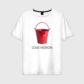 Женская футболка хлопок Oversize с принтом LOUS VEDRON в Курске, 100% хлопок | свободный крой, круглый ворот, спущенный рукав, длина до линии бедер
 | louis vuetton | lous vedron | антибренд | бренд | луи витон | пародии