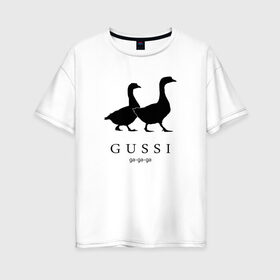 Женская футболка хлопок Oversize с принтом GUSSI в Курске, 100% хлопок | свободный крой, круглый ворот, спущенный рукав, длина до линии бедер
 | gucci | gussi | антибренд | бренд | гуси | гучи | пародии